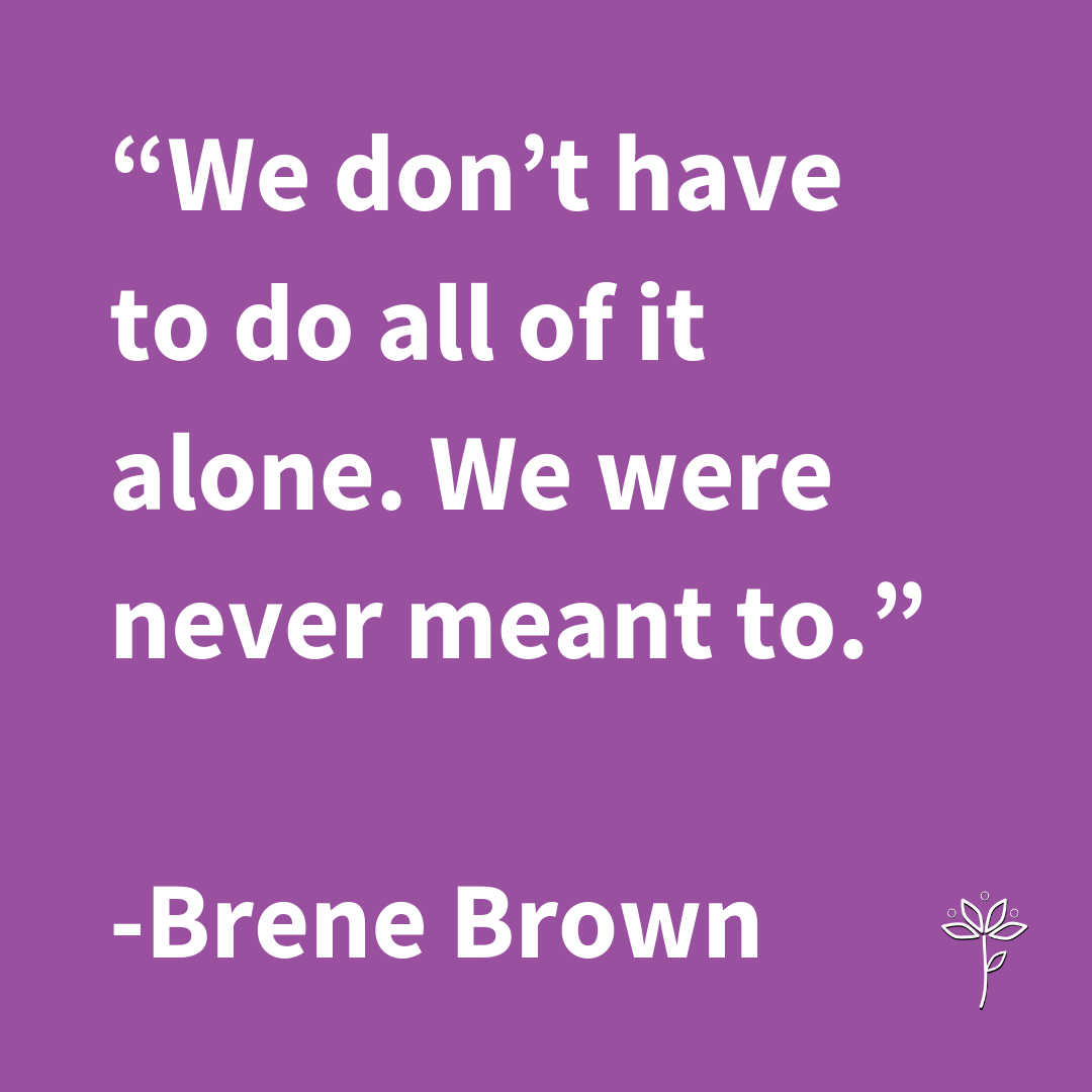 We Don't Have to Do All of It Alone.