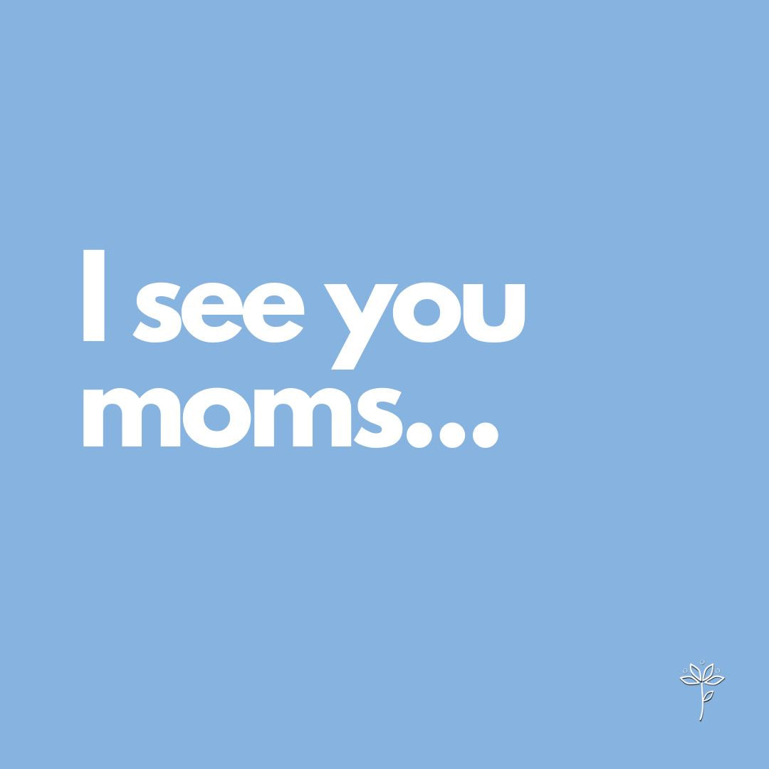 I see you moms...