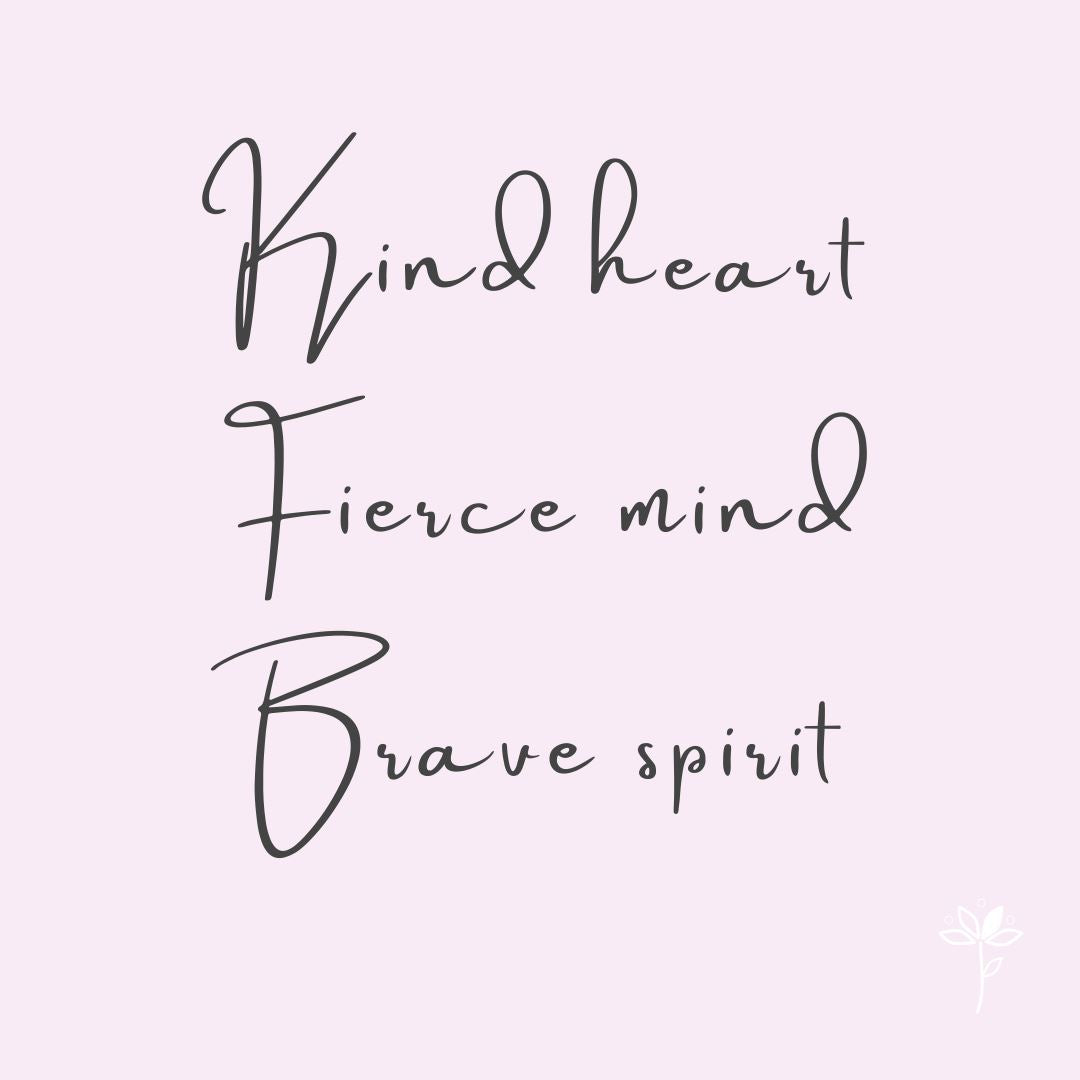 Kind Heart, Fierce Mind, Brave Spirit