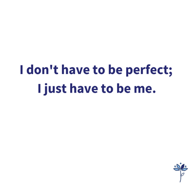 I Don't Have to Be Perfect