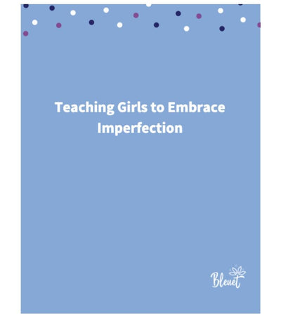 Teaching Girls to Embrace Imperfection