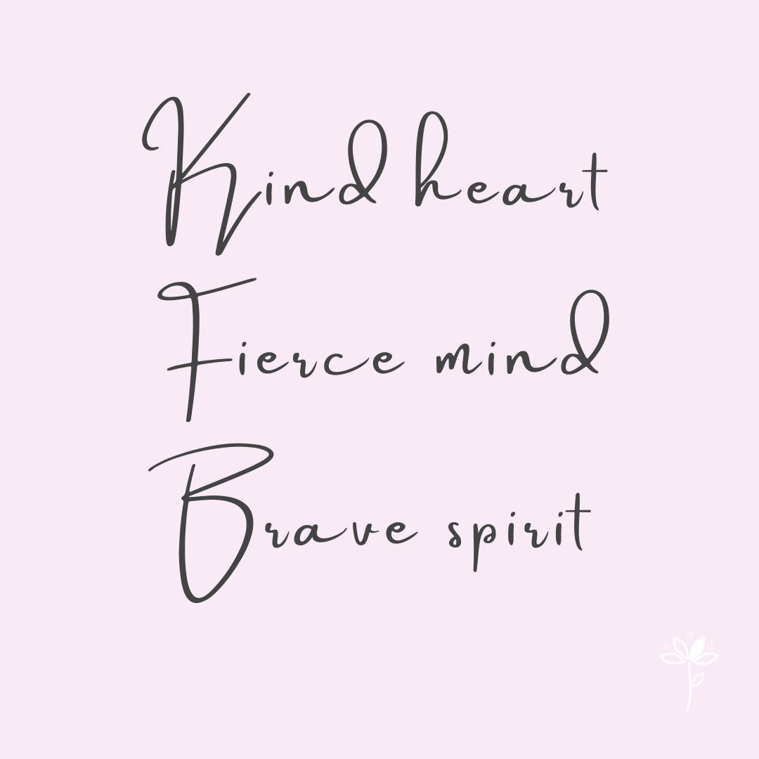 Kind Heart, Fierce Mind, Brave Spirit – Bleuet