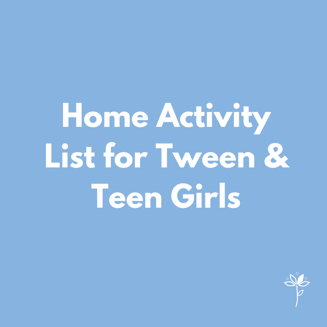 Home Activity List for Tween & Teen Girls